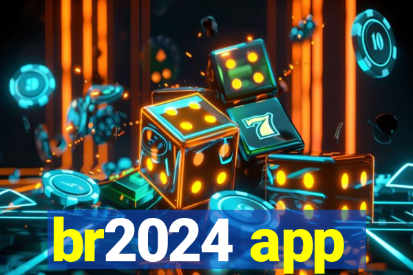 br2024 app